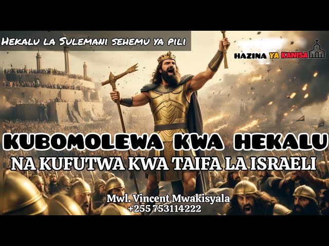 Part 2. KUBOMOLEWA KWA HEKALU LA SULEMANI na kufutwa kwa taifa la Israeli. Mwl. Vincent Mwakisyala class=