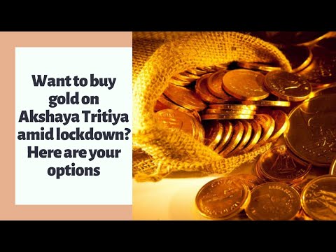 Want to buy gold on Akshaya Tritiya amid coronavirus lockdown? Here are your options