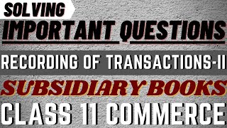 SUMS OF SUBSIDIARY BOOKS QUESTIONS SOLUTION || CBSE 11 COMMERCE