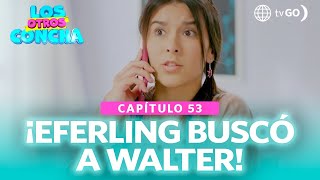 Los Otros Concha: Eferling llamó a Walter para pedirle ayuda (Capítulo 53)