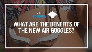 What are the benefits of the new arena Air Goggles?