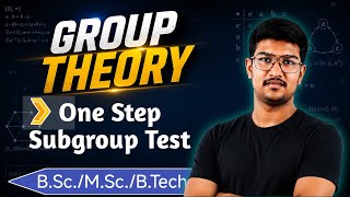 Group Theory 10 | Subgroups | One Step Subgroup Test