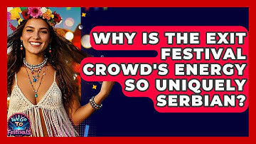 Why Is The Exit Festival Crowd