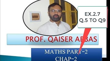 2nd Year Mathematics, Ch 2,Lec 2, Exercise 2.7 Question no 5 to 9 -Inter Part 2 |Sir Qaiser