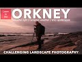 Challenging Landscape Photography | Orkney