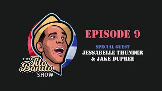 The Tito Bonito Show - Episode 9 (Jessabelle Thunder & Jake DuPree)