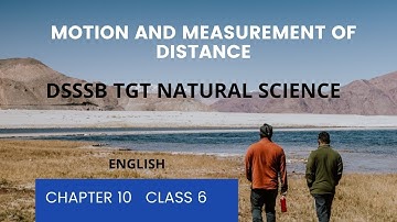 Motion and Measurement of Distance || Chapter 10 || Class 6 || TGT Natural Science|| English