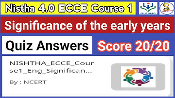 Nistha 4.0 ECCE Course 1 Quiz Answers In English | Significance of the early years