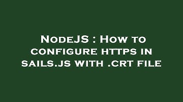 NodeJS : How to configure https in sails.js with .crt file
