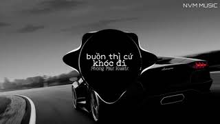 Buồn thì cứ khóc đi- Lynk Lee phong max remix cực phiêu