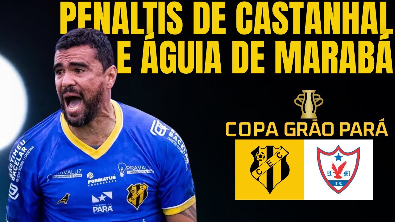CASTANHAL X ÁGUIA DE MARABÁ | COPA GRÃO PARÁ | MELHORES MOMENTOS 