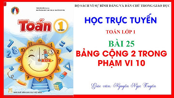 Bài 25: BẢNG CỘNG 2 TRONG PHẠM VI 10 - Toán 1 - Bộ sách Vì sự Bình đẳng và Dân chủ trong Giáo dục