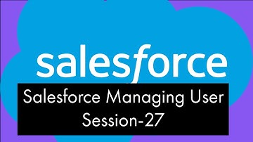 Salesforce Managing User Session-27|Salesforce CRM|Tech Garage