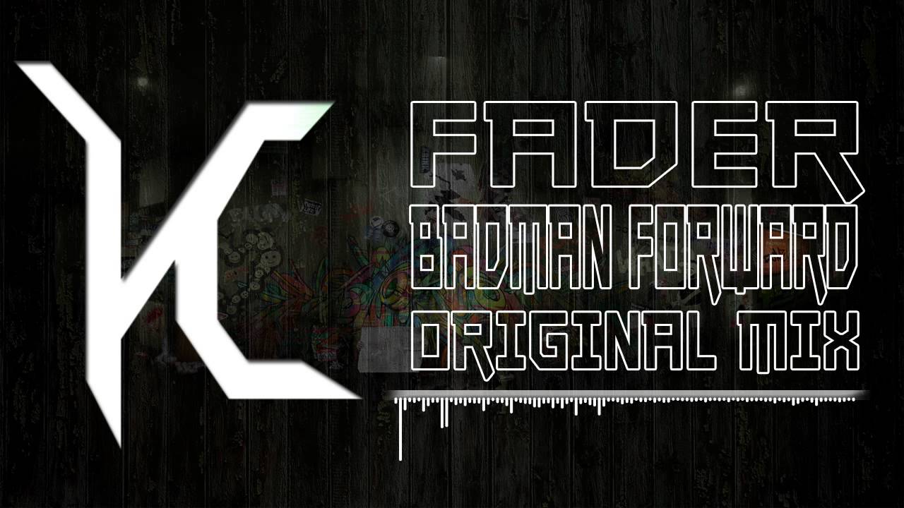 Fader - Badman Forward (Original Mix)