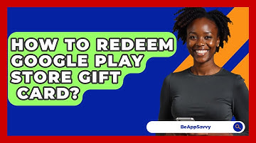 How To Redeem Google Play Store Gift   Card? - Be App Savvy