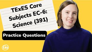 TExES Core Subjects EC-6: Science (391) Practice Questions
