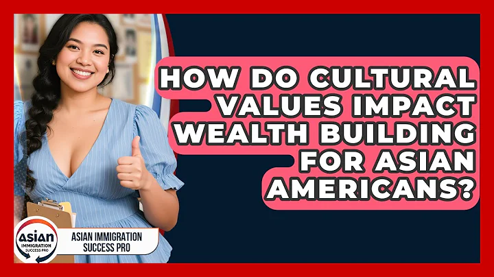 How Do Cultural Values Impact Wealth Building for Asian Americans?