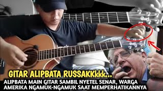 ALIPBATA MAIN GITAR SAMBIL NYETEL SENAR, WARGA AMERIKA NGAMUK-NGAMUK SAAT MEMPERHATIKANNYA
