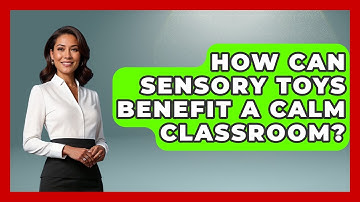 How Can Sensory Toys Benefit A Calm Classroom? - Answers About Autism