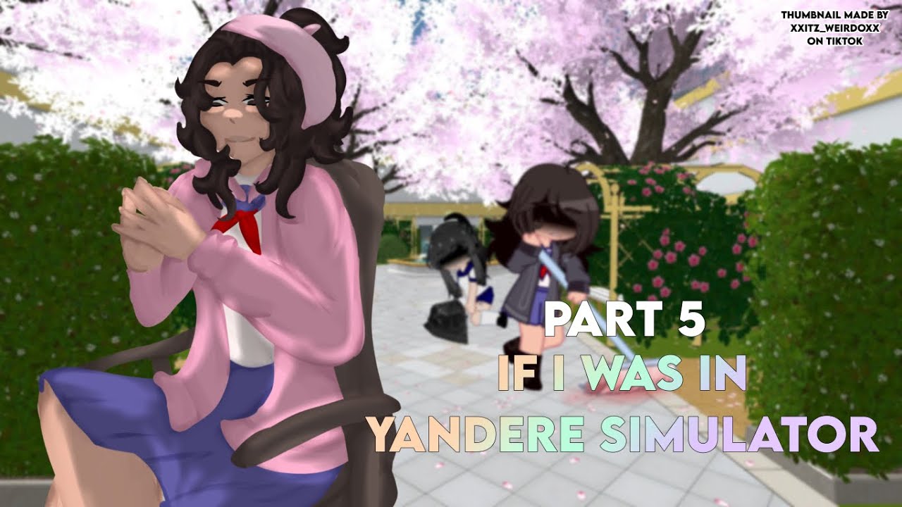 • if i was in Yandere Simulator • 5/5 || yansim || - dondelion -