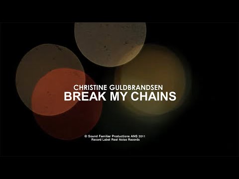 Christine Guldbrandsen - Break My Chains - Officia...