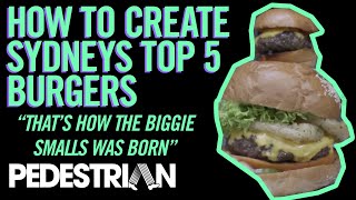 Creating Sydney's Top Five Tastiest Burgers | PEDESTRIAN.TV