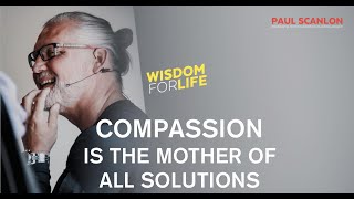 Compassion Is The Mother Of All Solutions