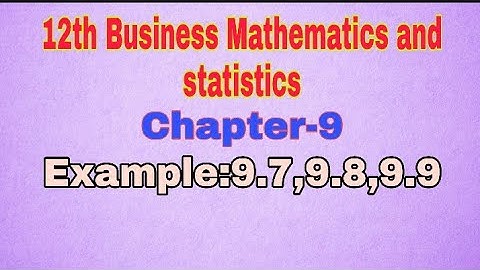 12th Business Mathematics||Chapter-9|| Example:9.7,9.8&9.9||