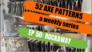 52 AXE PATTERNS (EP 50: ROCKAWAY)