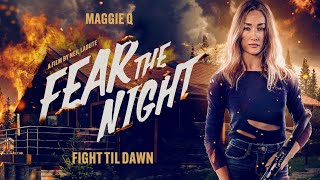 Fear The Night (2023) Movie || Maggie Q || Kat Foaster || Travis Hammer