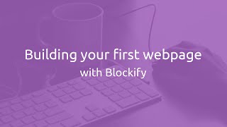 Building your first webpage with Blockify