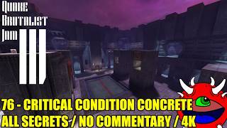 Quake Brutalist Jam III - 76 Critical Condition Concrete - 100% Secrets