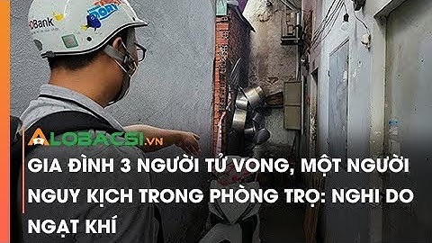 Gia đình 3 người tử vong, một người nguy kịch trong phòng trọ: Nghi do ngạt khí