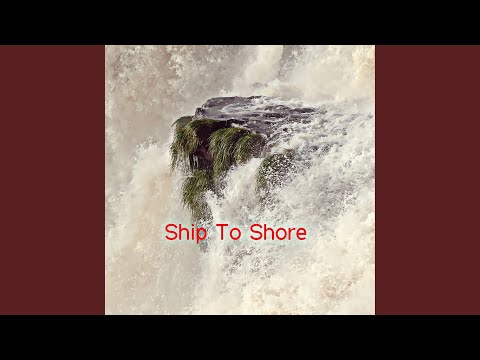 Ship To Shore