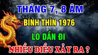 Tháng 7, 8 Âm Lịch 2026, Có 3 Điều Tuổi Bính Thìn 1976 Cần Đặc Biệt Lưu Ý? Nhiều Người Lại Bỏ Qua?