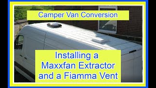How to -  Install a Maxxfan Deluxe Extractor and a Fiamma 40 Vent - VW Crafter DIY Camper Conversion