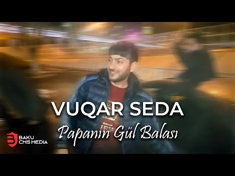 Vuqar Seda - Papanin Gul Balasi