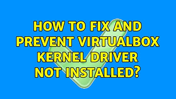 How to fix and prevent VirtualBox Kernel driver not installed? (3 Solutions!!)