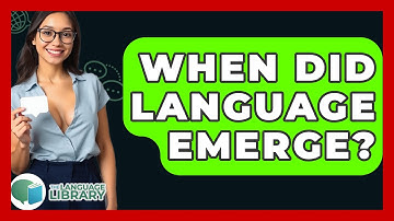 When Did Language Emerge? - The Language Library