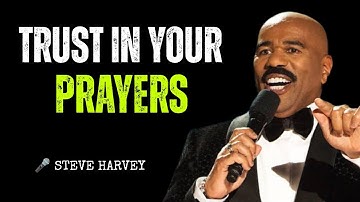 Trust In Your Prayers - Steve Harvey Insparetion