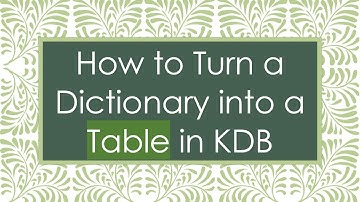 How to Turn a Dictionary into a Table in KDB