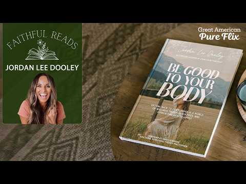Faithful Reads: Jordan Lee Dooley | Be Good to Your Body