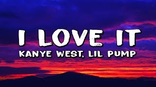 Kanye West, Lil Pump - I Love It (Lyrics)