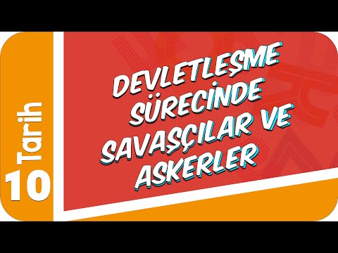 10. Sınıf Tarih: Devletleşme Sürecinde Savaşçılar ve Askerler #2022