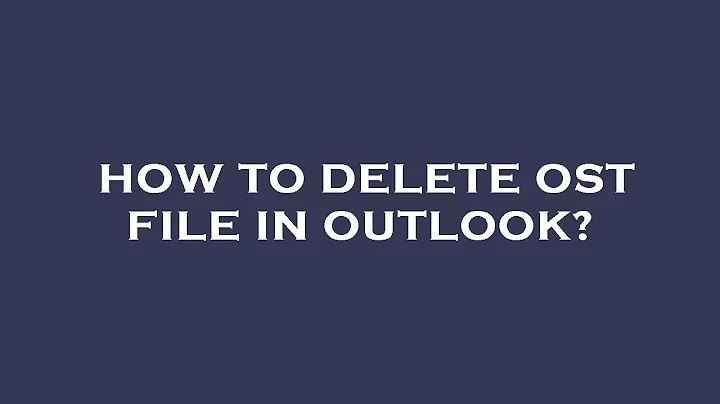 How to delete ost file in outlook?