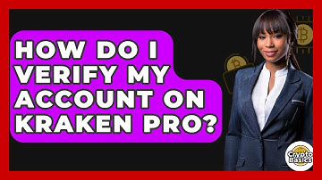 How Do I Verify My Account On Kraken Pro? - CryptoBasics360.com