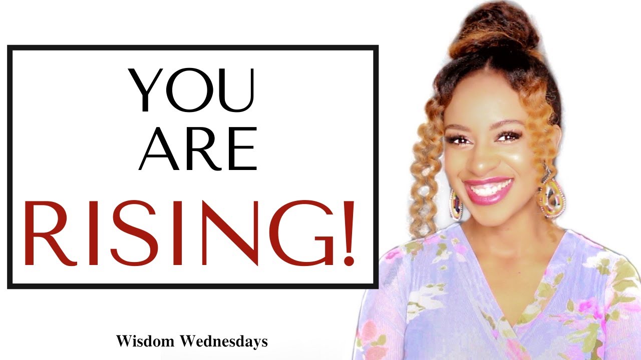 NO MATTER WHAT THEY SAID & DID, YOU ARE RISING! - Wisdom Wednesdays