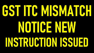 NEW GUIDELINES ISSUED FOR GST ITC MISMATCH NOTICES|GSTR3B AND GSTR2A MISMATCH NOTICE