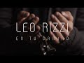 Leo Rizzi -  En tu camino (Vídeo Oficial)