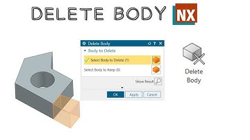 Delete Body. How to use Delete Body command in NX, Siemens NX.